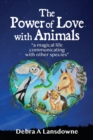 The Power of Love with Animals : "a magical life communicating with other species" - Book