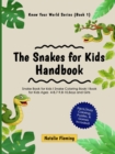 The Snakes for Kids Handbook : Snake Book for kids I Snake Coloring Book I Book for Kids Ages 4-8,7-9,8-10, Boys and Girls: Snake Book for kids I Snake Coloring Book I Book for Kids Ages 4-8,7-9,8-10, - Book