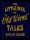 The Little Book Of Old Wives' Tales - Book
