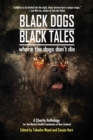 Black Dogs, Black Tales - Where the Dogs Don't Die : A Charity Anthology for the Mental Health Foundation of New Zealand - Book