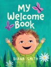My Welcome Book : A Children's Book Celebrating the Arrival of a New Baby - Book