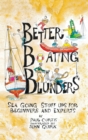 Better Boating Blunders : Sea Going Stuff Ups for Beginners and Experts - Book