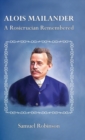 Alois Mailander : A Rosicrucian Remembered - Book