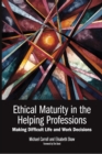 Ethical Maturity in the Helping Professions : Making Difficult Life and Work Decisions - Book