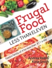 Frugal Food : Less Than Eleven - Feed a Family of Four for Less Than $11 a Day - Book