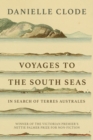 Voyages to the South Seas : In Search of Terres Australes - Book