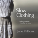 Slow Clothing : Finding meaning in what we wear - Book