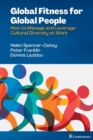 Global Fitness for Global People : How to Manage and Leverage Cultural Diversity at Work - Book
