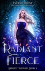 Radiant Fierce - Book