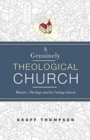 A Genuinely Theological Church : Ministry, Theology and the Uniting Church - Book