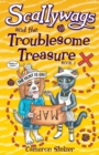 Scallywags and the Troublesome Treasure : Scallywags Book 1 1 - Book
