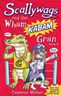 Scallywags and the Wham Kabam Gran : Scallywags Book 5 - Book