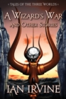 A Wizard's War and Other Stories : Tales of the Three Worlds - Book