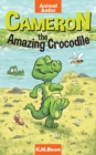 Cameron the Amazing Crocodile : An Early Reader Animal Adventure Book - Book