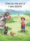 Ahea au kite ano ai i taku Koro? : A young M&#257;ori boy's journey to understand the loss of his Grandfather - Book