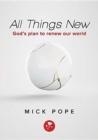 All Things New : God's Plan to Renew Our World - Book