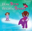 How Rose Became Brave - Book