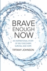 Brave Enough Now - Book