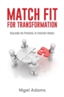 Match Fit for Transformation : Realising the Potential of Everyday Heroes - Book