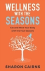 Wellness with the Seasons : Eating and Moving your Body with the Four Seasons - Book