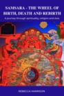 Samsara : The Wheel of Birth, Death and Rebirth: A journey through spirituality, religion and Asia - Book