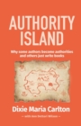 Authority Island : Why some authors become authorities and others just write books - Book