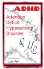 A.D.H.D. & Me : Attention Deficit Hyperactivity Disorder - Book
