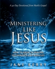 Ministering like Jesus : How to Grow in Healing, Deliverance and Miracles. - Book