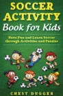 Soccer Activity Book for Kids : Have Fun and Learn Soccer through Activity And Puzzles - Book