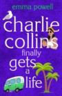 Charlie Collins (finally) Gets A Life - Book