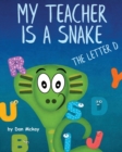 My Teacher is a Snake the Letter D - Book