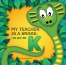 My Teacher is a Snake The Letter K - Book