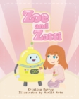 Zoe and Zotti : A Book about Friendship and a Robot - Book