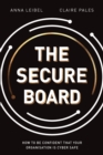 The Secure Board : How To Be Confident That Your Organisation Is Cyber Safe - Book