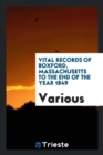 Vital Records of Boxford, Massachusetts to the End of the Year 1849 - Book