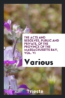 The Acts and Resolves, Public and Private, of the Province of the Massachusetts Bay, Vol. VI - Book