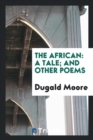 The African : A Tale; And Other Poems - Book