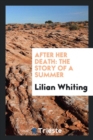 After Her Death : The Story of a Summer - Book