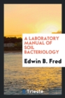 A Laboratory Manual of Soil Bacteriology - Book