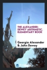 The Alexander-Dewey Arithmetic. Elementary Book - Book