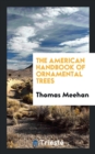 The American Handbook of Ornamental Trees - Book