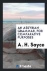 An Assyrian Grammar, for Comparative Purposes - Book