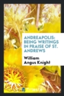 Andreapolis : Being Writings in Praise of St. Andrews - Book
