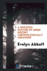 A Skeleton Outline of Greek History Chronologically Arranged - Book