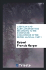 Assyrian and Babylonian Letters Belonging to the Kouyunjik Collections of the British Museum. Part I - Book