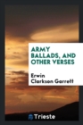 Army Ballads, and Other Verses - Book