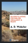 Seaside Planting for Shelter, Ornament, & Profit - Book