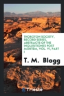 Thoroton Society, Record Series, Abstracts of the Inquisitiones Post Mortem, Vol. VI, Part I - Book