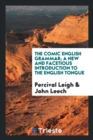 The Comic English Grammar; A New and Facetious Introduction to the English Tongue - Book
