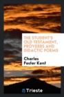 The Student's Old Testament, Proverbs and Didactic Poems - Book